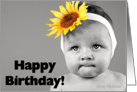 Happy Birthday! (B&W baby with color Sunflower head band) card