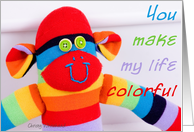 You make my life colorful, colorful sock monkey card