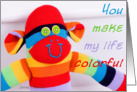 You make my life colorful, colorful sock monkey card