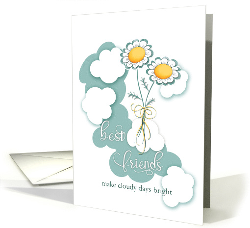 Best Friends Make Cloudy Days Bright Teal Yellow Daisies card