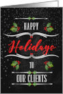 for Clients Happy Holidays Chalkboard and Holly Theme card