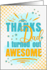 Funny Father’s Day Thanks Dad I Turned Out Awesome Blue card