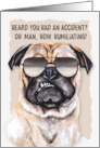 Get Well Injury or Accident Funny Pug Dog card