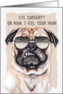 Eye Surgery Funny Get Well Pug Dog in Sunglasses card