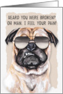 Broken Bone Funny Get Well Pug Dog in Sunglasses card