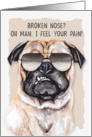 Broken Nose Funny Get Well Pug Dog in Sunglasses card