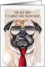 Retirement Funny Pug Dog in a Red Necktie and Sunglasses card
