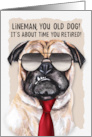 Lineman Funny Retirement Pug Dog in a Necktie card