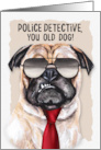 Police Detective Retirement Funny Pug Dog in a Necktie card