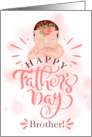 for Brother on Father’s Day Cute Baby Girl in Peach and Brown card