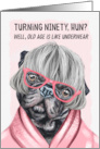 Funny 90th Birthday for Her Pug Dog in Pink Glasses and a Robe card