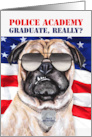 Police Academy Graduate Funny Pug Dog and American Flag card