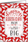 for Mom Birthday Wish Big Red Botanical Typography card