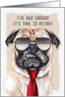 Funny Retirement Announcement Pug Dog in Sunglasses and Necktie card