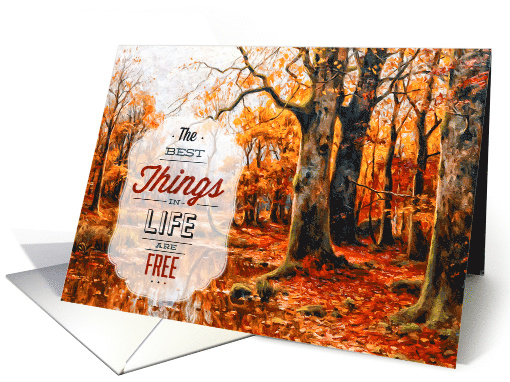The Best Things in Life are Free Autumn Woodland Painting card