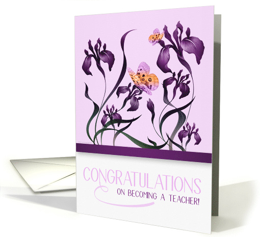 Becoming a Teacher Congratulations with a Purple Iris Garden card