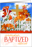 Baptism Wishes Mark 16 Bible Scripture with Cross and Lily Garden card