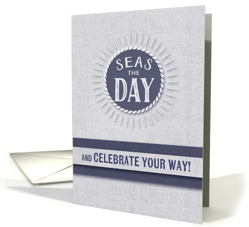 Seas the Day Birthday in Nautical Denim Blue and White Wash card