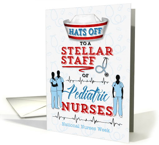 Pediatric Nursing Staff Hats Off for National Nurses Week card
