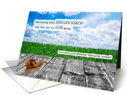 Shoulder Surgery Get Well Snail Pace with Greener Pastures Ahead card
