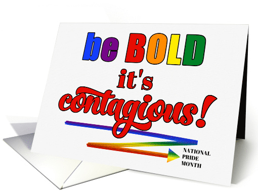 National Pride Month Be Bold it's Contagious LGBT Rainbow Theme card