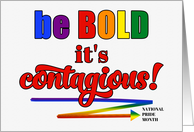 National Pride Month Be Bold it’s Contagious LGBT Rainbow Theme card
