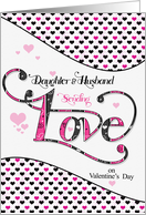 for Daughter and Husband Love on Valentine’s Day Pink and Black card