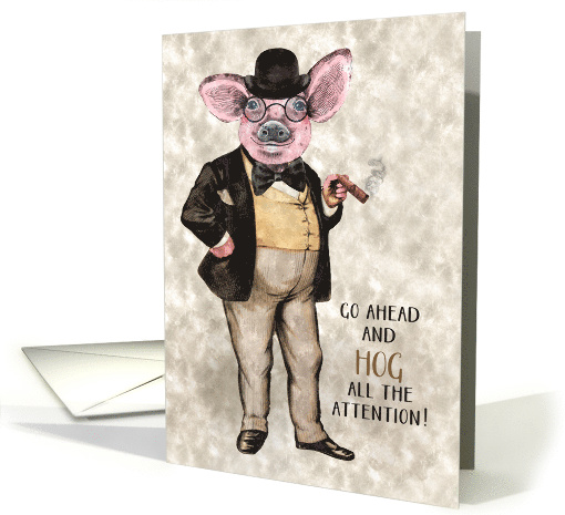Funny General Congratulations Hog All the Attention card (1611794)