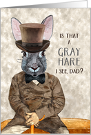for Dad Funny Birthday Hipster Rabbit is that a Gray Hare card