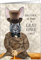 for Brother Funny Birthday Hipster Rabbit is that a Gray Hare card