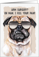 Arm Surgery Get Well Funny Pug Dog card