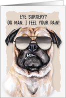 Eye Surgery Funny Get Well Pug Dog in Sunglasses card