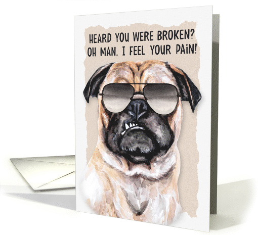 Broken Bone Funny Get Well Pug Dog in Sunglasses card (1731510)