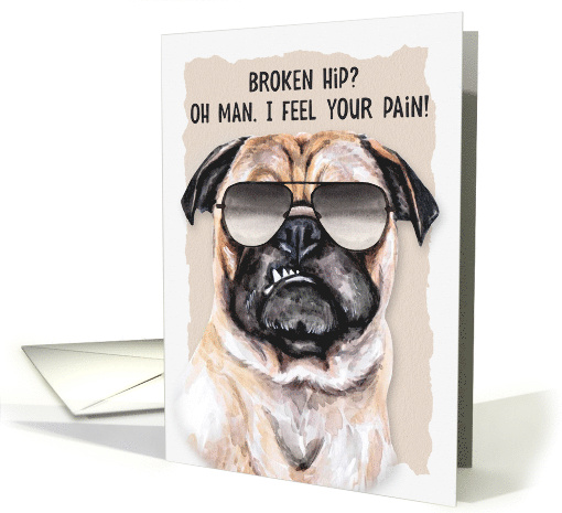 Broken Hip Funny Get Well Pug Dog in Sunglasses card (1731516)