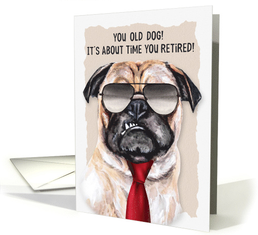 Retirement Funny Pug Dog in a Red Necktie and Sunglasses card