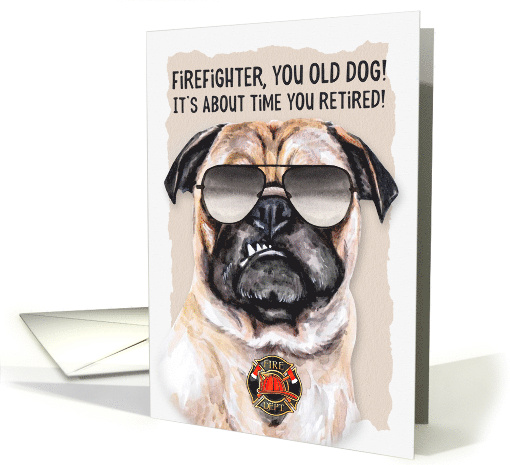 Firefighter Fire Department Funny Retirement Pug Dog card (1732026)