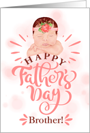 for Brother on Father’s Day Cute Baby Girl in Peach and Brown card