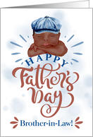 Brother in Law Father’s Day Brown Skinned Baby Boy card