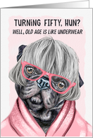 Funny 50th Birthday for Her Pug Dog in Pink Glasses and a Robe card