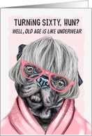 Funny 60th Birthday for Her Pug Dog in Pink Glasses and a Robe card