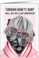 Funny 90th Birthday for Her Pug Dog in Pink Glasses and a Robe card