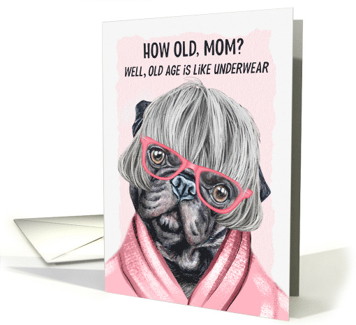 for Mom Funny Birthday Pug Dog in Pink Glasses and a Robe card