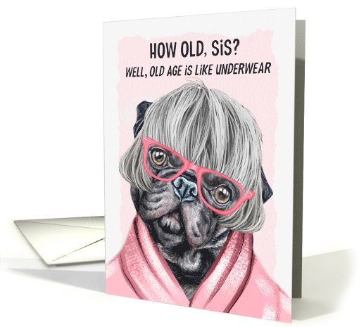 for Sister Funny Birthday Pug Dog in Pink Glasses and a Robe card