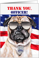 Police Officer Thank You Funny Pug Dog and American Flag card