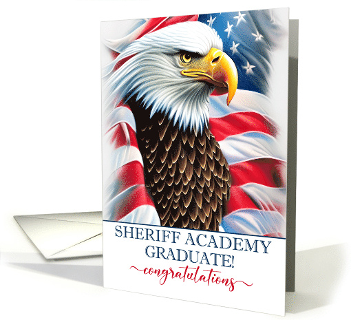 Sheriff Academy Graduate Congratulations Eagle and American Flag card
