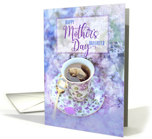 For Daughter on Mother's Day Cup of Tea and Purple Flowers card