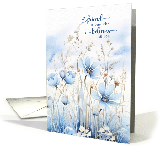 A Friend Believes in You Blue Wildflowers Sentimental Friendship card