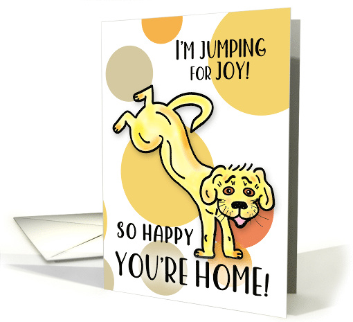 Welcome Home from the Dog Jumping for Joy card (449661)
