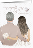 Walk Me Down the Aisle Wedding Father Figure and Bride card