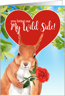 You Bring Out My Wild Side Funny Squirrel Valentine card